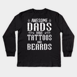 awesome dads have tattoos and beards Kids Long Sleeve T-Shirt